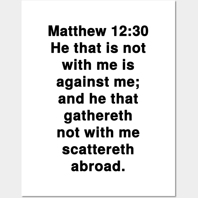 Matthew 12:30 King James Version Bible Verse Text Wall Art by Holy Bible Verses